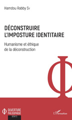 E-book, Déconstruire l'imposture identitaire : humanisme et éthique de la déconstruction, L'Harmattan