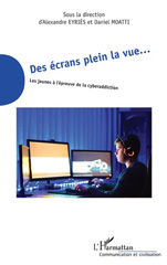 E-book, Des écrans plein la vue : les jeunes à l'épreuve de la cyberaddiction, L'Harmattan