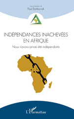 E-book, Indépendances inachevées en Afrique : nous n'avons jamais été indépendants, L'Harmattan