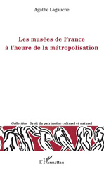 E-book, Les musées de France à l'heure de la métropolisation, Lagauche, Agathe, L'Harmattan