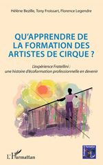 E-book, Qu'apprendre de la formation des artistes de cirque ? : l'expérience Fratellini : une histoire d'écoformation professionnelle en devenir, L'Harmattan