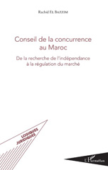 E-book, Conseil de la concurrence au Maroc : de la recherche de l'indépendance à la régulation du marché, El Bazzim, Rachid, L'Harmattan