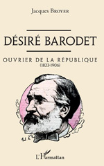 eBook, Désiré Barodet : ouvrier de la République (1823-1906), L'Harmattan