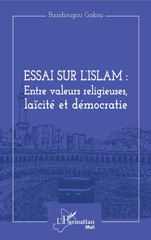 E-book, Essai sur l'Islam : entre valeurs religieuses, laïcité et démocratie, Gakou, Bandiougou, L'Harmattan Mali