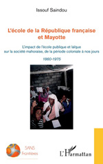 E-book, L'école de la République française et Mayotte : l'impact de l'école publique et laïque sur la société mahoraise, de la période coloniale à nos jours : 1860-1975, L'Harmattan