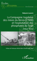 E-book, La Compagnie togolaise des mines du Bénin (CTMB) et l'exploitation des phosphates du Togo (1954-1974), L'Harmattan