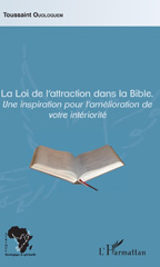 E-book, La loi de l'attraction dans la Bible : une inspiration pour l'amélioration de votre intériorité, Ouologuem, Toussaint, L'Harmattan
