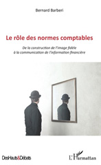 E-book, Le rôle des normes comptables : de la construction de l'image fidèle à la communication de l'information financière, L'Harmattan