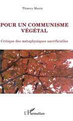 E-book, Pour un communisme végétal, vol. 1 : Critique des métaphysiques sacrificielles, Marin, Thierry, L'Harmattan