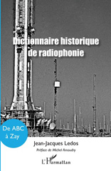 eBook, Dictionnaire historique de radiophonie : de ABC à Zay, Ledos, Jean-Jacques, L'Harmattan