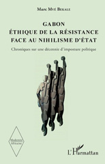 eBook, Gabon : éthique de la résistance face au nihilisme d'État : chroniques sur une décennie d'imposture politique, L'Harmattan