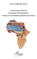 eBook, Unchaining Africa's economic development through entrepreneurship education, Forje, Lema Catherine, L'Harmattan Cameroun