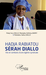 E-book, Hadja Rabiatou Sérah Diallo : vie et combats d'une égérie syndicale, L'Harmattan Guinée