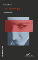 E-book, L'oeil cathodique, di Felice, Paul, Editions L'Harmattan
