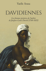 E-book, Davidiennes : Les femmes peintres de l'atelier de Jacques-Louis David (1768-1825), Arasa, Yaelle, L'Harmattan