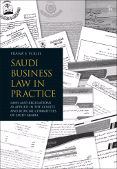 E-book, Saudi Business Law in Practice : Laws and Regulations as Applied in the Courts and Judicial Committees of Saudi Arabia, Vogel, Frank E., Hart Publishing