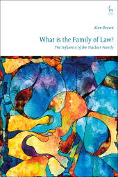 eBook, What is The Family of Law? : The Influence of the Nuclear Family, Hart Publishing