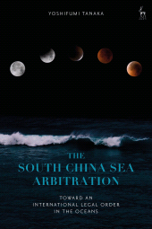 E-book, The South China Sea Arbitration : Toward an International Legal Order in the Oceans, Hart Publishing