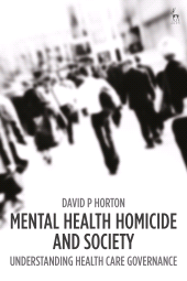 E-book, Mental Health Homicide and Society : Understanding Health Care Governance, Hart Publishing