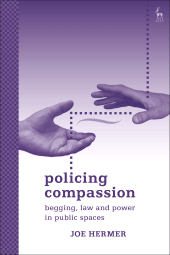 E-book, Policing Compassion : Begging, Law and Power in Public Spaces, Hart Publishing