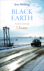 eBook, Black Earth : A Journey through Ukraine, Haus Publishing