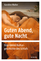 E-book, Guten Abend, gute Nacht : Eine kleine Kulturgeschichte des Schlafs, S. Hirzel Verlag GmbH