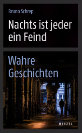 E-book, Nachts ist jeder ein Feind : Wahre Geschichten, S. Hirzel Verlag GmbH