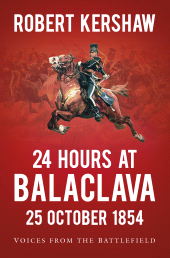 E-book, 24 Hours at Balaclava: 25 October 1854 : Voices from the Battlefield, The History Press
