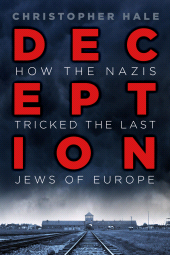 eBook, Deception : How the Nazis Tricked the Last Jews of Europe, The History Press