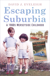 E-book, Escaping Suburbia : A 1960s Merseyside Childhood, The History Press