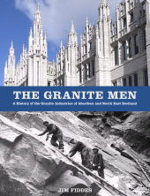 E-book, The Granite Men : A History of the Granite Industries of Aberdeen and North East Scotland, The History Press