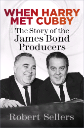 E-book, When Harry Met Cubby : The Story of the James Bond Producers, The History Press