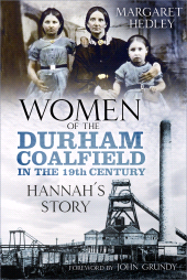 eBook, Women of the Durham Coalfield in the 19th Century : Hannah's Story, The History Press