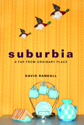 E-book, Suburbia : A Far from Ordinary Place, The History Press