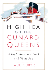 eBook, High Tea on the Cunard Queens : A Light-hearted Look at Life at Sea, The History Press