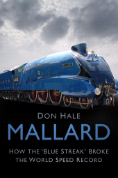 E-book, Mallard : How the 'Blue Streak' Broke the World Speed Record, The History Press