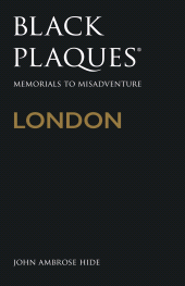 eBook, Black Plaques London : Memorials to Misadventure, The History Press