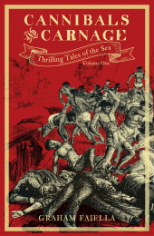eBook, Cannibals and Carnage : Thrilling Tales of the Sea (vol.1), The History Press