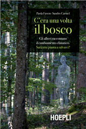E-book, C'era una volta il bosco : gli alberi raccontano il cambiamento climatico : sarà una pianta a salvarci?, Favero, Paola, Hoepli
