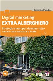 E-book, Digital marketing extra alberghiero : strategie smart per riempire tutto l'anno case vacanze e hotel, Hoepli