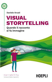 eBook, Visual storytelling : quando il raconto si fa immagine, Orzati, Daniele, Hoepli