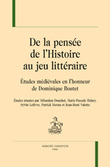 E-book, De la pensée de l'histoire au jeu littéraire : Études médiévales en l'honneur de Dominique Boutet, Honoré Champion