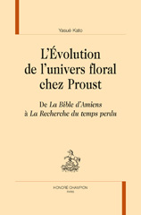 eBook, L'évolution de l'univers floral chez Proust : De La Bible d'Amiens à La recherche du temps perdu, Kato, Yasué, author, Honoré Champion