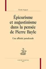 E-book, Épicurisme et augustinisme dans la pensée de Pierre Bayle : Une affinité paradoxale, Argaud, Élodie, Honoré Champion