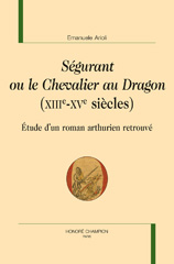 E-book, Ségurant ou Le chevalier au dragon (XIIIe-XVe siècles) : Étude d'un roman arthurien retrouvé, Honoré Champion