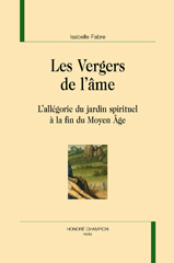 E-book, Les vergers de l'âme : L'allégorie du jardin spirituel à la fin du Moyen Âge, Fabre, Isabelle, author, Honoré Champion