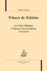 E-book, Princes de Bohême : Les Clary-Aldringen à l'épreuve des révolutions (1748-1848), Magne Matthieu, Honoré Champion