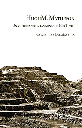 E-book, Hugh M. Matheson : un victoriano en las minas de Río Tinto, Domínguez, Consuelo, Universidad de Huelva