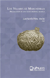 E-book, Los Villares de Marchenilla : arqueología de una aldea medieval islámica, Universidad de Huelva