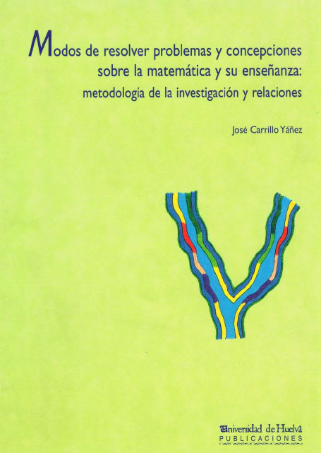E-book, Modos de resolver problemas y concepciones sobre la matemática y su enseñanza : metodología de la investigación y relaciones, Universidad de Huelva